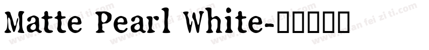 Matte Pearl White字体转换